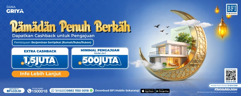 BFI Dana Griya - Promo Ramadan Berkah: Dapatkan Cashback Rp1,5 Juta